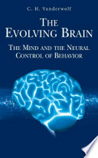 The Evolving Brain: The Mind and the Neural Control of Behavior