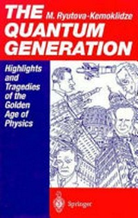 Quantum generation: highlights and tragedies of the golden age of physics
