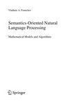 Semantics-Oriented Natural Language Processing: Mathematical Models and Algorithms /