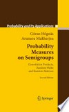 Probability Measures on Semigroups: Convolution Products, Random Walks and Random Matrices 