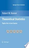 Theoretical Statistics: Topics for a Core Course 