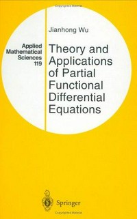Theory and applications of partial functional differential equations
