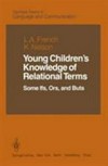 Young children' s knowledge of relational terms: some ifs, ors, and buts