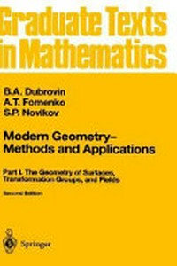 Modern geometry-methods and applications: Part I, The geometry of surfaces, transformation groups, and fields