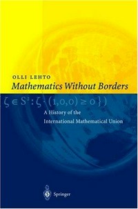 Mathematics without borders: a history of the International Mathematical Union