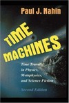 Time machines: time travel in physics, metaphysics, and science fiction