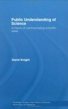 Public understanding of science: a history of communicating scientific ideas 