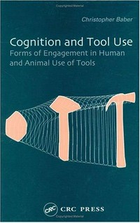 Cognition and tool use: forms of engagement in human and animal use of tools