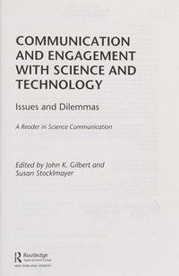 Communication and engagement with science and technology: issues and dilemmas : a reader in science communication