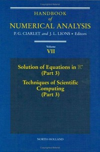 Handbook of numerical analysis. Vol. VII: solution of equations in Rn (Part 3), Techniques of scientific computing (Part 3)