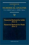 Handbook of numerical analysis. Vol. VI: Numerical methods for solids (Part 3), Numerical methods for fluids (Part 1) /