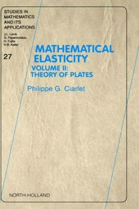 Mathematical elasticity. Volume II: theory of plates