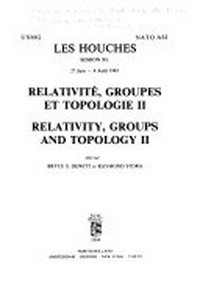 Relativité, groupes et topologie II: Les Houches, session XL, 27 juin-4 août 1983 = Relativity, groups, and topology II