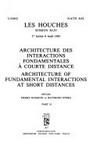 Architecture des interactions fondamentales à courte distance = Architecture of fundamental interactions at short distances : Les Houches Session XLIV 1er Juillet - 8 Août 1985