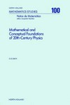 Mathematical and conceptual foundations of the 20th-century physics