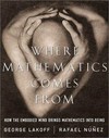 Where mathematics comes from: how the embodied mind brings mathematics into being