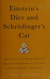 Einstein's dice and Schrödinger's cat: how two great minds battled quantum randomness to create a unified theory of physics