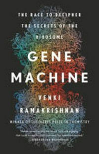 Gene machine: the race to decipher the secrets of the ribosome