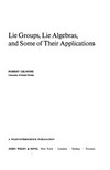 Lie groups, Lie algebras, and some of their applications