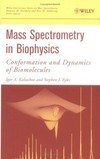 Mass spectrometry in biophysics: conformation and dynamics of biomolecules