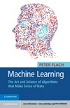 Machine learning : the art and science of algorithms that make sense of data /