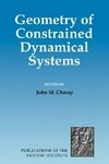 Geometry of constrained dynamical systems: proceedings of a conference held at the Isaac Newton Institute, Cambridge, June 1994