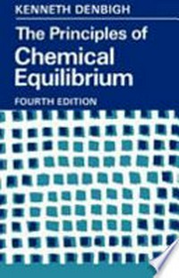 The principles of chemical equilibrium: with applications in chemistry and chemical engineering /