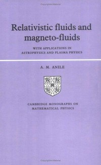 Relativistic fluids and magneto-fluids: with applications in astrophysics and plasma physics 