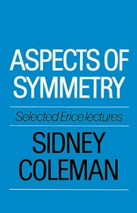 Aspects of symmetry: selected Erice lectures of Sidney Coleman