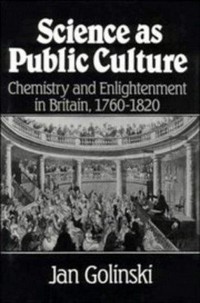 Science as public culture: chemistry and enlightenment in Britain, 1760-1820
