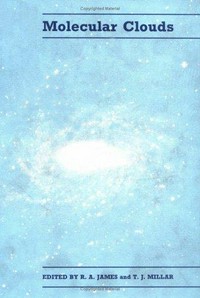 Molecular clouds: the proceedings of a conference at the Department of astronomy, University of Manchester, 26-30 March 1990
