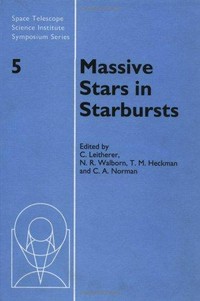 Massive stars in starbursts: proceedings of the Massive stars in starsbursts meeting, Baltimore, 1990 May 15-17