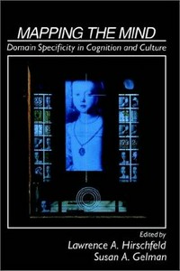 Mapping the mind: domain specificity in cognition and culture