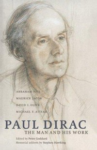 Paul Dirac: the man and his work