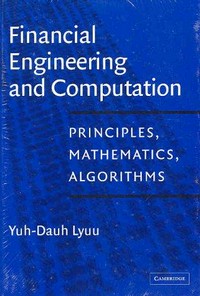 Financial engineering and computation: principles, mathematics, algorithms