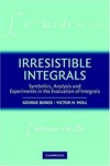 Irresistible integrals: symbolics, analysis and experiments in evaluation of integrals