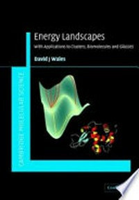 Energy landscapes : with applications to clusters, biomolecules and glasses