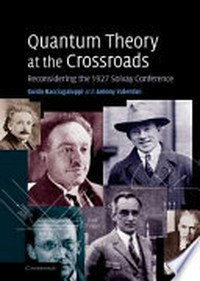 Quantum theory at the crossroads: reconsidering the 1927 Solvay conference /