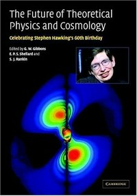 The future of theoretical physics and cosmology: celebrating Stephen Hawking' s 60th birthday