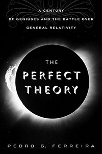The perfect theory: a century of geniuses and the battle over general relativity