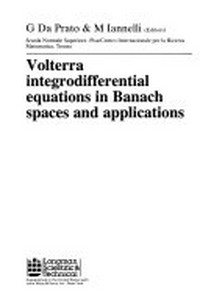Volterra integrodifferential equations in Banach spaces and applications /