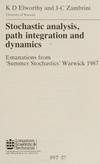 Stochastic analysis, path integration and dynamics: emanations from "Summer Stochastics", Warwick 1987