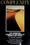 Complexity: the emerging science at the edge of order and chaos