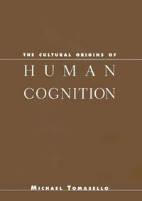 The cultural origins of human cognition
