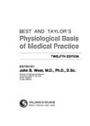 Best and Taylor's Physiological basis of medical practice.