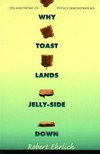 Why toast lands jelly-side down: zen and the art of physics demonstrations 