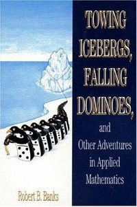 Towing icebergs, falling dominoes, and other adventures in applied mathematics