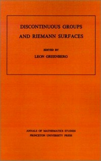 Discontinuous groups and Riemann surfaces: proceedings of the 1973 conference at the University of Maryland