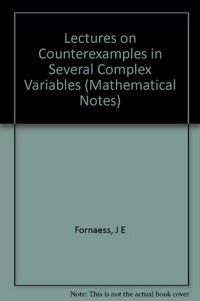 Lectures on counterexamples in several complex variables 