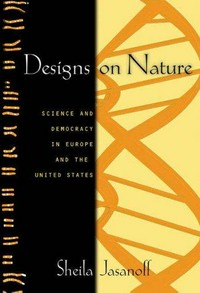 Designs on nature: science and democracy in Europe and the United States 